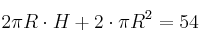 2 \pi R \cdot H + 2 \cdot \pi R^2 = 54