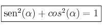 \fbox{sen^2(\alpha) + cos^2(\alpha)=1}