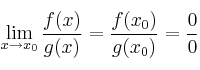 \lim\limits_{x \rightarrow x_0} \frac{f(x)}{g(x)} = \frac{f(x_0)}{g(x_0)} = \frac{0}{0}