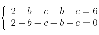  \left\{
\begin{array}{lll}
2-b-c - b + c = 6 \\
2-b-c - b - c = 0
\end{array}
\right. 