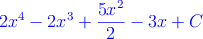 \textcolor{blue}{2x^4-2x^3+\frac{5x^2}{2}-3x+C}