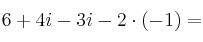 6 + 4i -3i -2 \cdot (-1) =