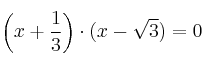 \left(x+\frac{1}{3}\right) \cdot (x - \sqrt{3}) = 0