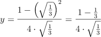 y=\frac{1-\left( \sqrt{\frac{1}{3}} \right)^2}{4 \cdot \sqrt{\frac{1}{3}}} = \frac{1-\frac{1}{3}} {4 \cdot \sqrt{\frac{1}{3}}}