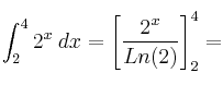 \int_2^4 2^x \: dx=\left[ \frac{2^x}{Ln(2)} \right]_2^4=
