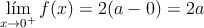 \lim_{x \rightarrow 0^+} f(x) = 2(a-0) = 2a