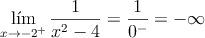 \lim_{x \rightarrow -2^+} \frac{1}{x^2-4} = \frac{1}{0^-} = -\infty