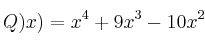 Q)x) = x^4 + 9x^3 - 10x^2