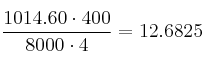 \frac{1014.60 \cdot 400}{8000 \cdot 4}=12.6825
