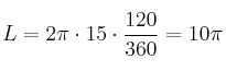 L =2 \pi \cdot 15 \cdot \frac{120}{360} = 10 \pi