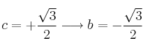 c = +\frac{\sqrt{3}}{2} \longrightarrow b = -\frac{\sqrt{3}}{2}