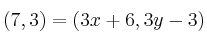 (7,3) = (3x+6, 3y-3)