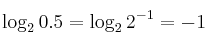  \log_2{0.5} = \log_2 {2^{-1}} = -1