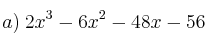 a) \: 2x^3 - 6x^2 - 48x - 56