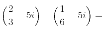 \left( \frac{2}{3}-5i \right) - \left( \frac{1}{6}-5i \right) =