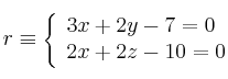 r \equiv 
\left\{ 
\begin{array}{lll}
3x+2y-7=0
\\2x+2z-10=0
\end{array}
\right.
