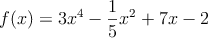 f(x)=3x^4-\frac {1}{5}x^2+7x-2