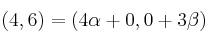 (4,6) = (4 \alpha + 0, 0+3 \beta) 