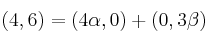 (4,6) = (4 \alpha, 0) + (0, 3 \beta) 