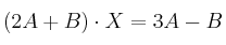 (2A+B) \cdot X = 3A - B