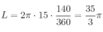 L =2 \pi \cdot 15 \cdot \frac{140}{360} = \frac{35}{3} \pi