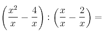 \left( \frac{x^2}{x} - \frac{4}{x} \right) : \left( \frac{x}{x} - \frac{2}{x} \right)=