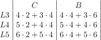 \begin{array}{c|c|c|}  & C & B \\L3 & 4\cdot 2 + 3\cdot 4 & 4 \cdot 4 + 3 \cdot 6 \\L4 & 5\cdot 2 + 4\cdot 4 & 5 \cdot 4 + 4 \cdot 6 \\L5 & 6\cdot 2 + 5\cdot 4 & 6 \cdot 4 + 5 \cdot 6\end{array}