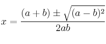 x=\frac{(a+b) \pm \sqrt{(a-b)^2}}{2ab}