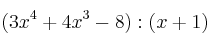 (3x^4 +4x^3-8) : (x+1)