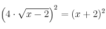 \left(4\cdot\sqrt{x-2}\right)^2=(x+2)^2  