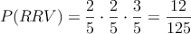 P(RRV) = \frac{2}{5} \cdot \frac{2}{5} \cdot \frac{3}{5} = \frac{12}{125}