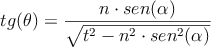 tg(\theta) = \frac{n \cdot sen(\alpha)}{\sqrt{t^2-n^2 \cdot sen^2(\alpha)}}