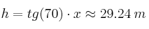 h = tg(70) \cdot x \approx 29.24 \: m
