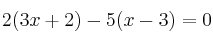 2(3x+2) - 5(x-3)=0