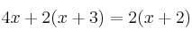  4x + 2(x+3) = 2(x+2) 