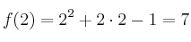 f(2)=2^2+2 \cdot 2 - 1 = 7