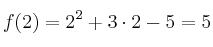 f(2) = 2^2+3 \cdot 2 - 5 = 5