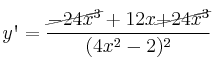 y\textsc{\char13}=\frac{\cancel{-24x^3}+12x \cancel{+24x^3}}{(4x^2-2)^2}