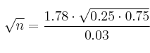  \sqrt{n}= \frac{1.78 \cdot \sqrt{0.25 \cdot 0.75}}{0.03}