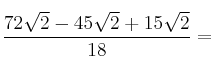 \frac{72 \sqrt{2} - 45 \sqrt{2} + 15 \sqrt{2}}{18}=