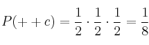 P(++c)=\frac{1}{2} \cdot \frac{1}{2} \cdot \frac{1}{2} = \frac{1}{8}
