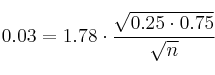 0.03 = 1.78 \cdot \frac{\sqrt{0.25 \cdot 0.75}}{\sqrt{n}}