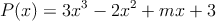 P(x)=3x^3 - 2x^2 + mx + 3