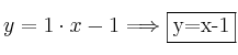 y=1 \cdot x - 1 \Longrightarrow \fbox{y=x-1}