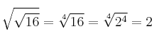 \sqrt{\sqrt{16}}= \sqrt[4]{16}= \sqrt[4]{2^4} = 2