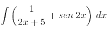 \int \left( \frac{1}{2x+5} + sen \: 2x \right) \: dx 