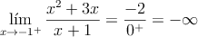 \lim\limits_{x \rightarrow -1^+}\frac{x^2+3x}{x+1} = \frac{-2}{0^+}=-\infty