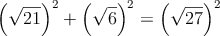 \left( \sqrt{21} \right)^2 + \left( \sqrt{6} \right)^2 = \left( \sqrt{27} \right)^2 