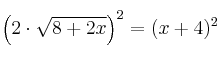 \left( 2 \cdot \sqrt{8+2x} \right)^{2}= (x+4)^2