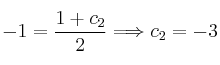 -1 = \frac{1+c_2}{2} \Longrightarrow c_2=-3